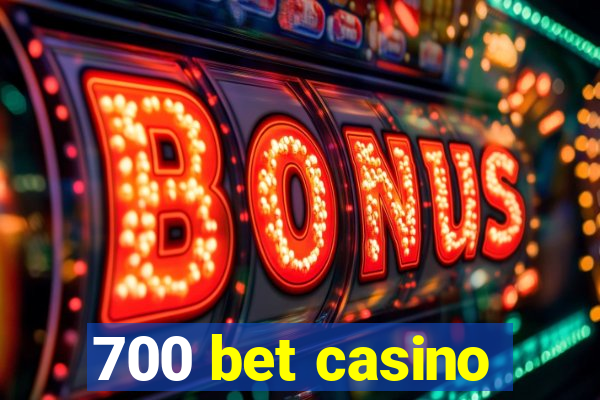 700 bet casino